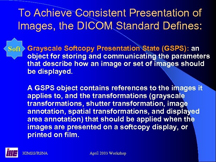 To Achieve Consistent Presentation of Images, the DICOM Standard Defines: Soft Grayscale Softcopy Presentation