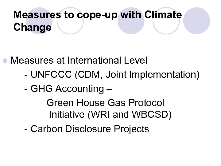 Measures to cope-up with Climate Change l Measures at International Level - UNFCCC (CDM,