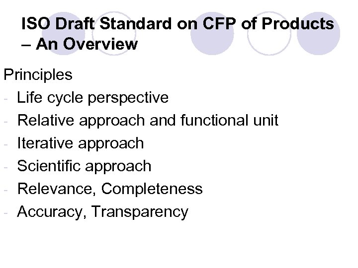 ISO Draft Standard on CFP of Products – An Overview Principles - Life cycle