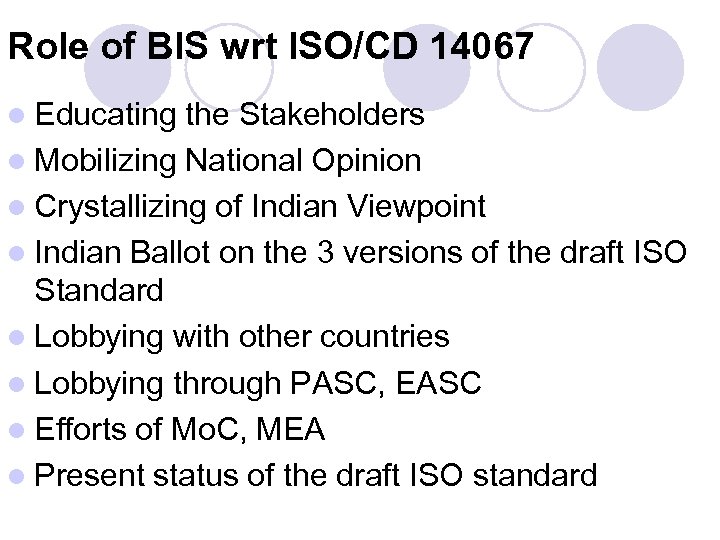 Role of BIS wrt ISO/CD 14067 l Educating the Stakeholders l Mobilizing National Opinion
