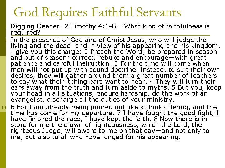 God Requires Faithful Servants p p p Digging Deeper: 2 Timothy 4: 1 -8