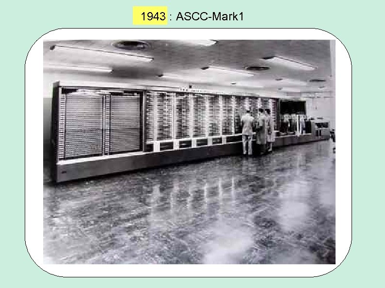 1943 : ASCC-Mark 1 