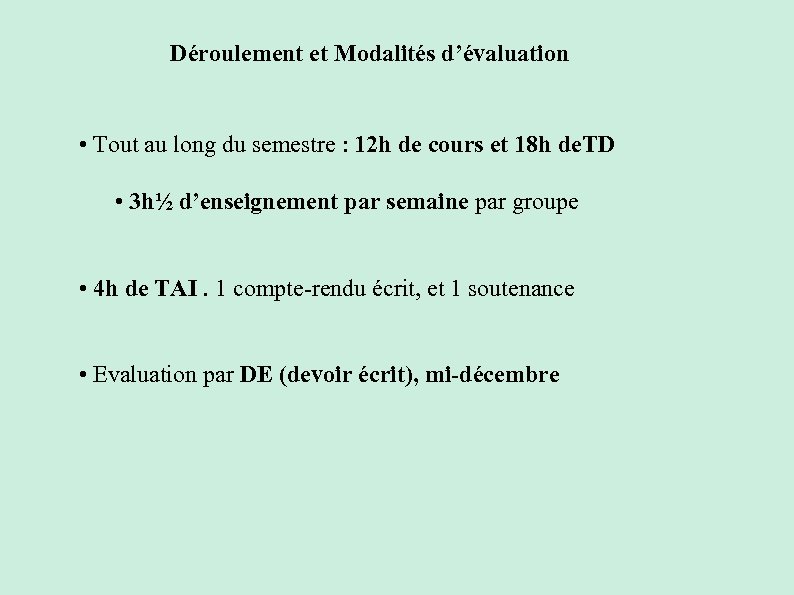 Déroulement et Modalités d’évaluation • Tout au long du semestre : 12 h de