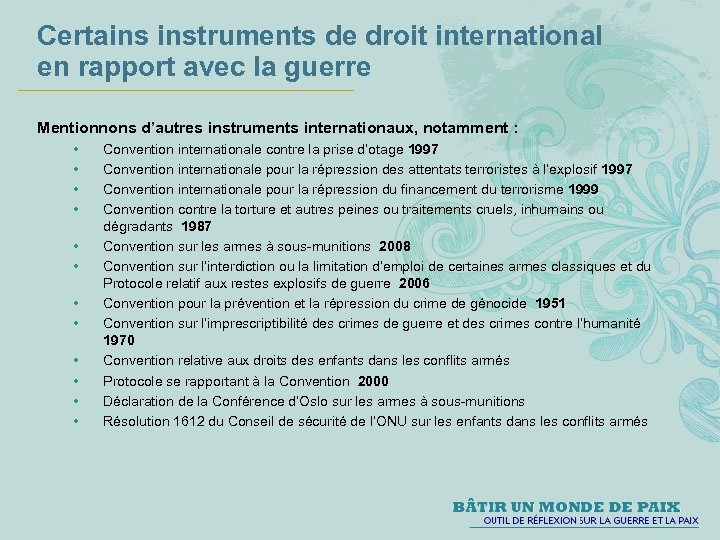 Certains instruments de droit international en rapport avec la guerre Mentionnons d’autres instruments internationaux,