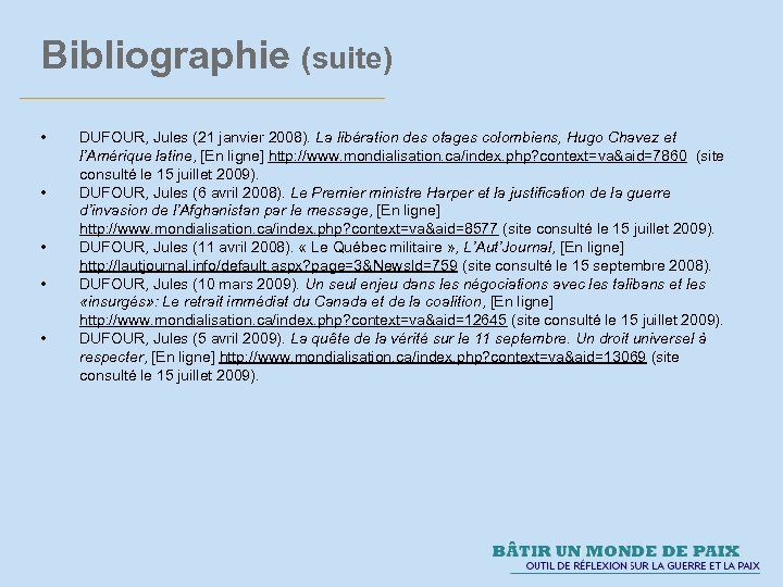 Bibliographie (suite) • • • DUFOUR, Jules (21 janvier 2008). La libération des otages