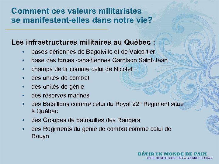 Comment ces valeurs militaristes se manifestent-elles dans notre vie? Les infrastructures militaires au Québec