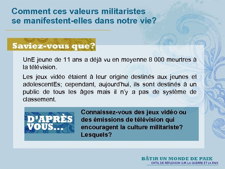 Comment ces valeurs militaristes se manifestent-elles dans notre vie? Un. E jeune de 11