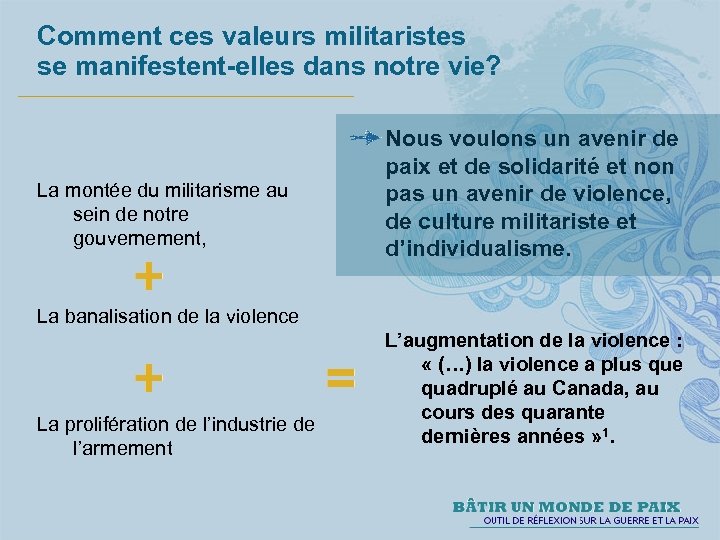 Comment ces valeurs militaristes se manifestent-elles dans notre vie? La montée du militarisme au