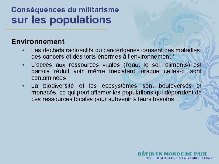 Conséquences du militarisme sur les populations Environnement • • • Les déchets radioactifs ou