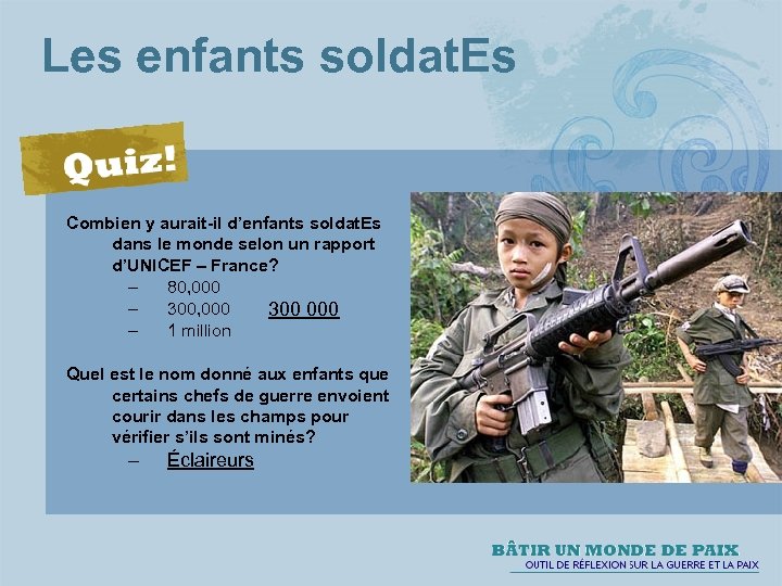 Les enfants soldat. Es Combien y aurait-il d’enfants soldat. Es dans le monde selon