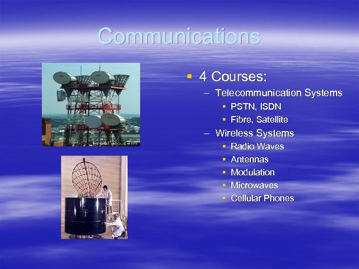 Communications § 4 Courses: – Telecommunication Systems § PSTN, ISDN § Fibre, Satellite –