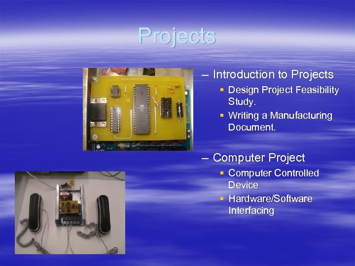 Projects – Introduction to Projects § Design Project Feasibility Study. § Writing a Manufacturing