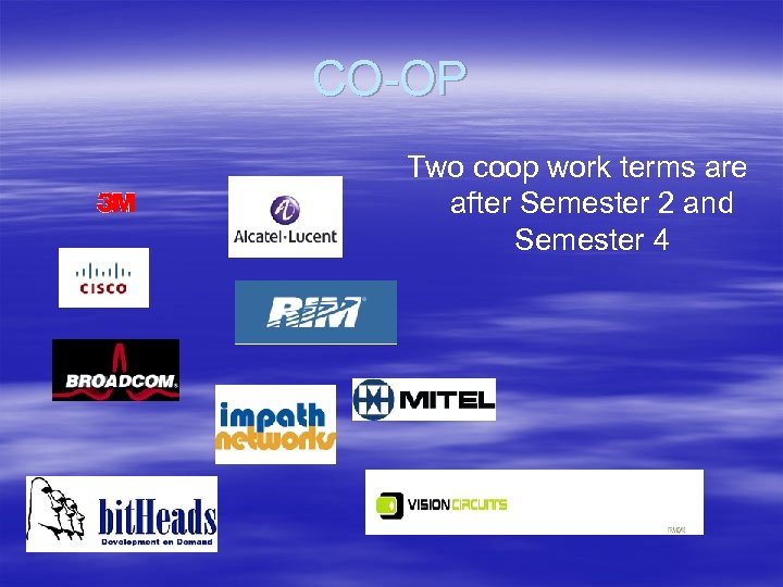CO-OP Two coop work terms are after Semester 2 and Semester 4 
