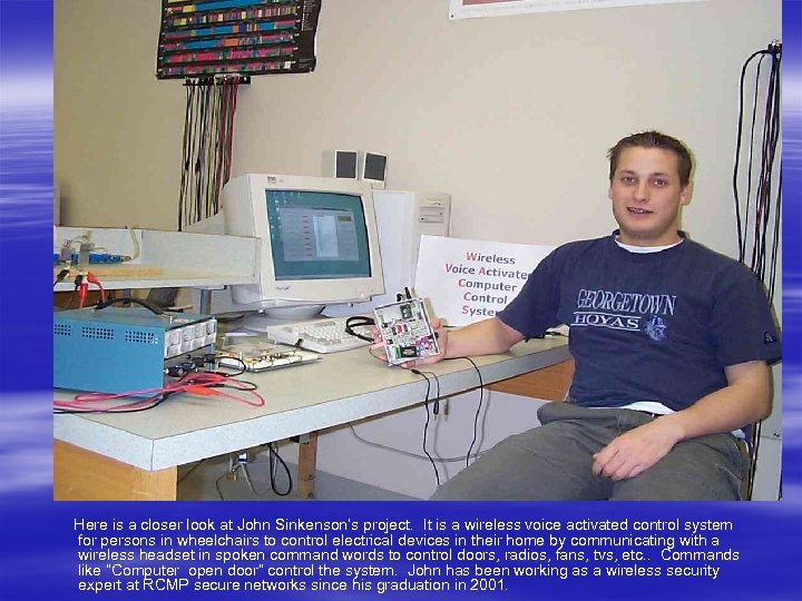 Here is a closer look at John Sinkenson’s project. It is a wireless voice