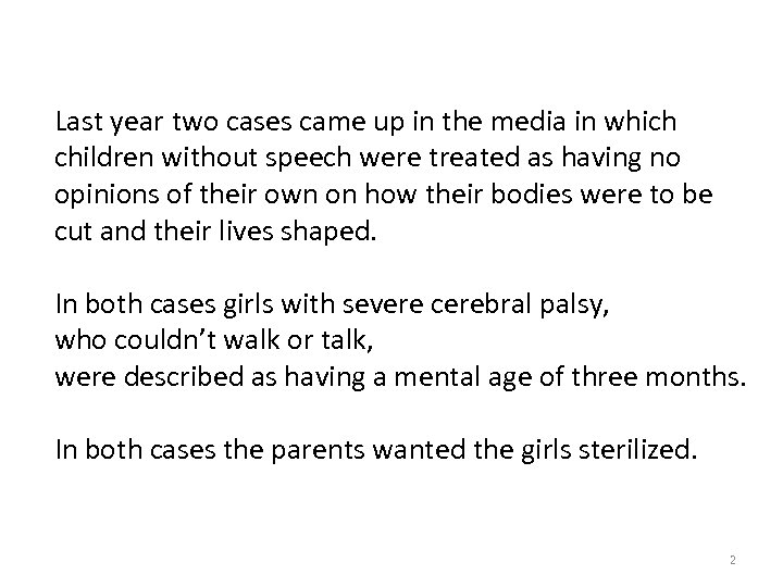 Last year two cases came up in the media in which children without speech
