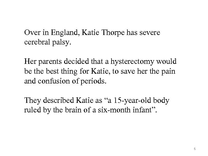 Over in England, Katie Thorpe has severe cerebral palsy. Her parents decided that a