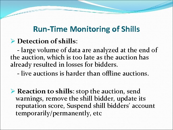 Run-Time Monitoring of Shills Ø Detection of shills: - large volume of data are