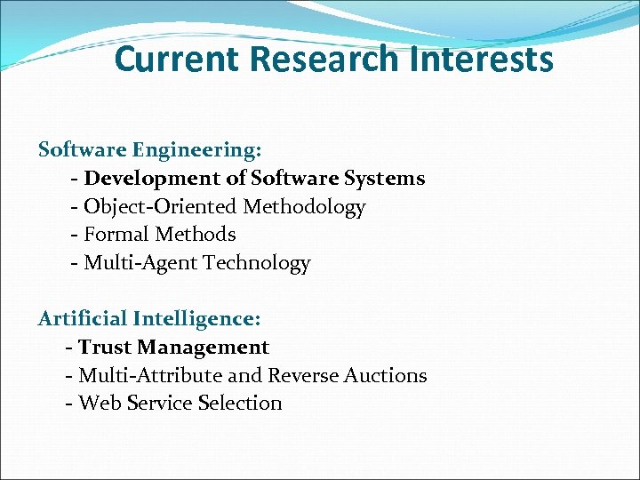 Current Research Interests Software Engineering: - Development of Software Systems - Object-Oriented Methodology -