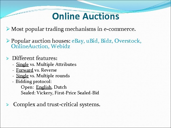 Online Auctions Ø Most popular trading mechanisms in e-commerce. Ø Popular auction houses: e.