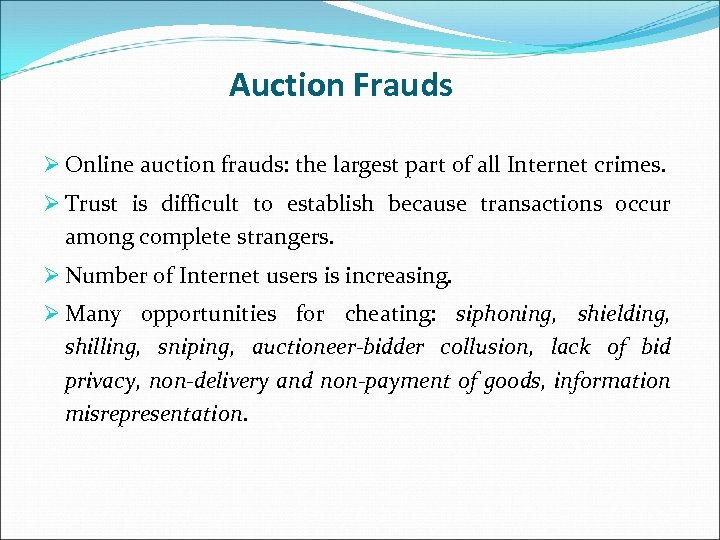 Auction Frauds Ø Online auction frauds: the largest part of all Internet crimes. Ø