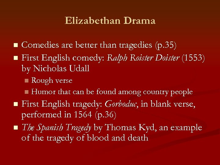 Elizabethan Drama Comedies are better than tragedies (p. 35) n First English comedy: Ralph