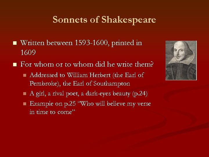 Sonnets of Shakespeare n n Written between 1593 -1600, printed in 1609 For whom
