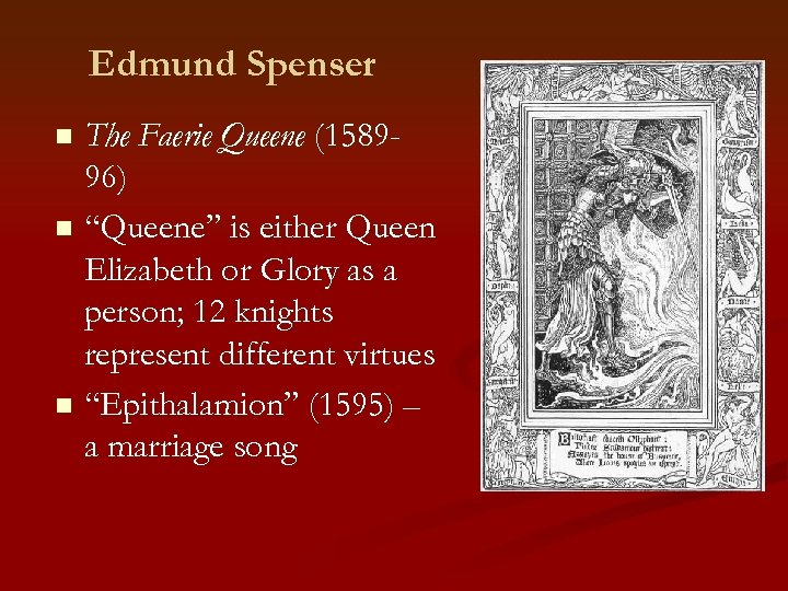 Edmund Spenser The Faerie Queene (158996) n “Queene” is either Queen Elizabeth or Glory