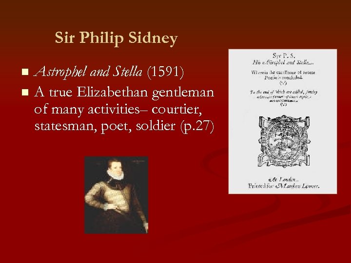 Sir Philip Sidney Astrophel and Stella (1591) n A true Elizabethan gentleman of many