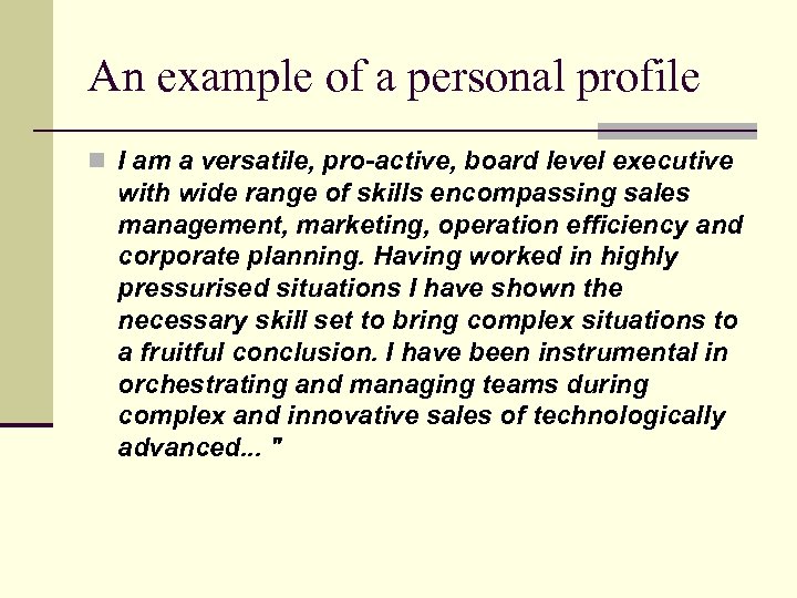 An example of a personal profile n I am a versatile, pro-active, board level