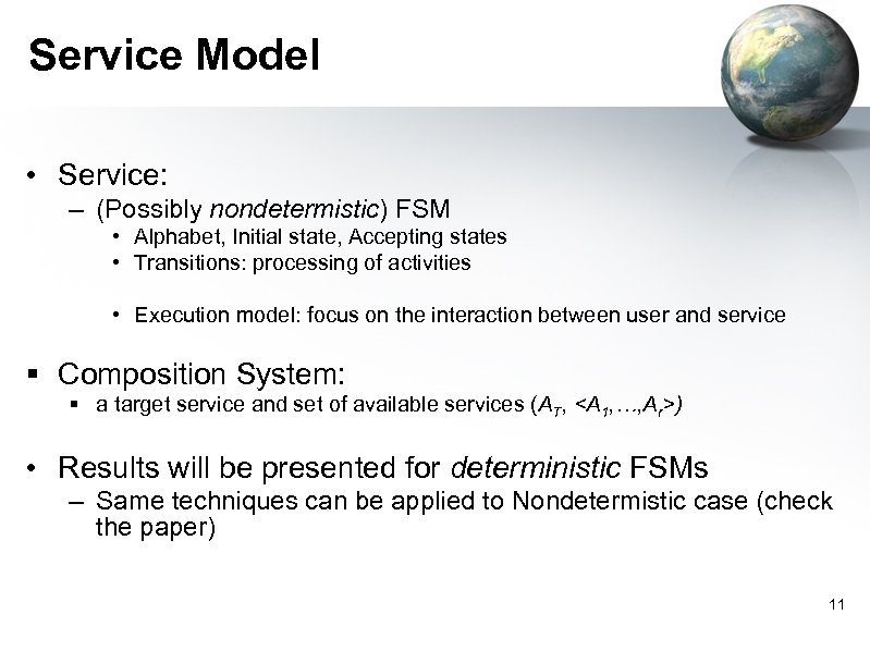 Service Model • Service: – (Possibly nondetermistic) FSM • Alphabet, Initial state, Accepting states