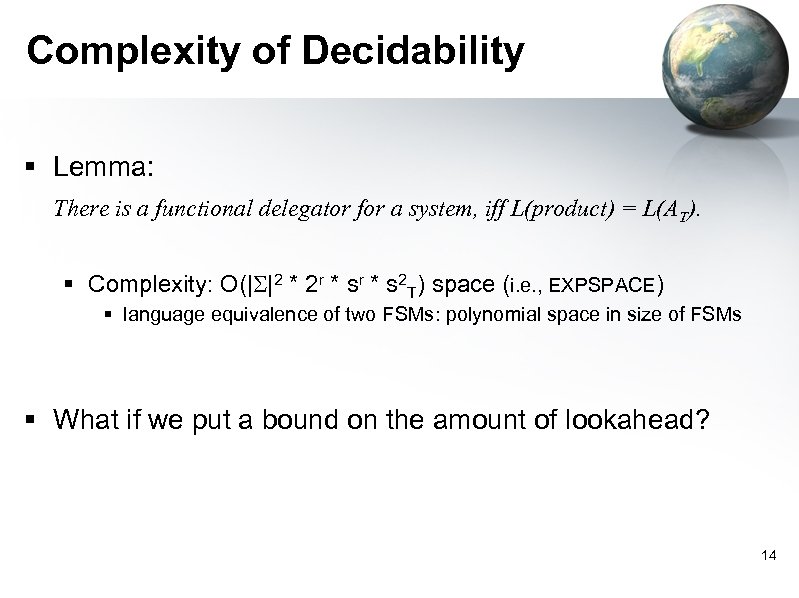 Complexity of Decidability § Lemma: There is a functional delegator for a system, iff