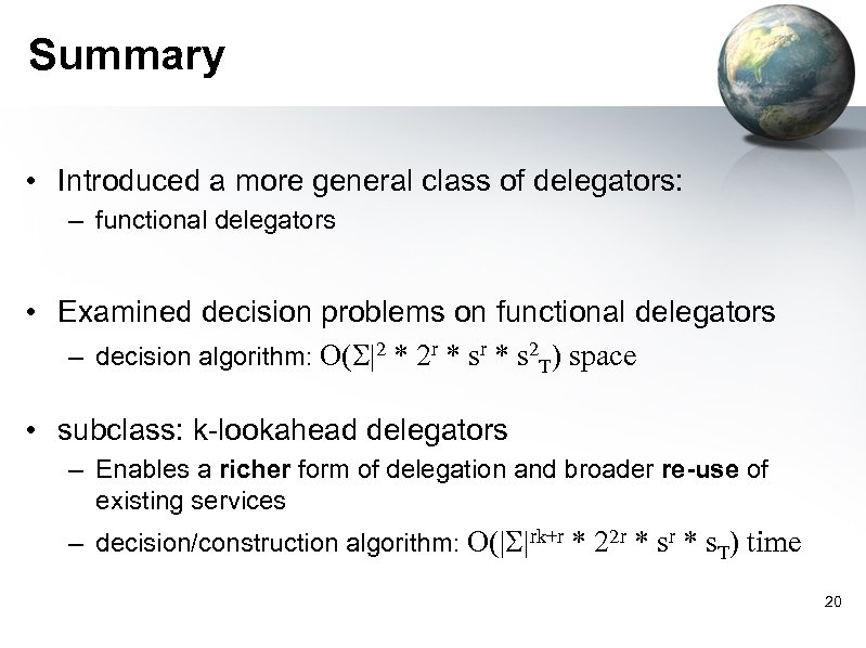 Summary • Introduced a more general class of delegators: – functional delegators • Examined