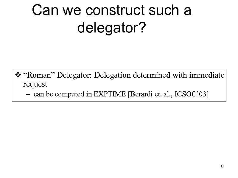 Can we construct such a delegator? v “Roman” Delegator: Delegation determined with immediate request