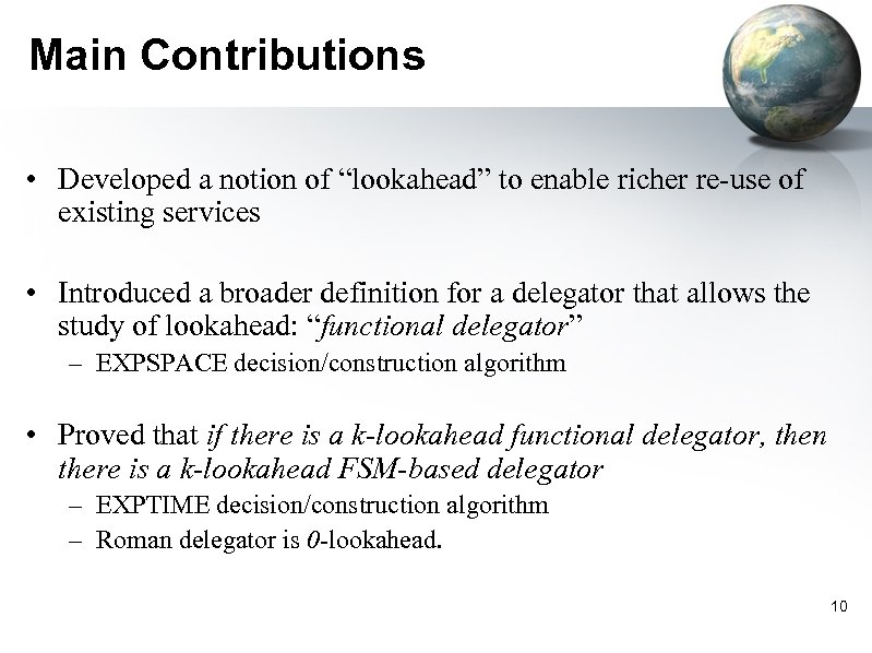 Main Contributions • Developed a notion of “lookahead” to enable richer re-use of existing