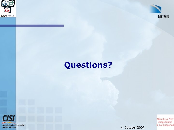 Questions? 4 October 2007 
