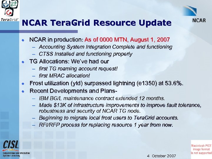 NCAR Tera. Grid Resource Update l NCAR in production: As of 0000 MTN, August