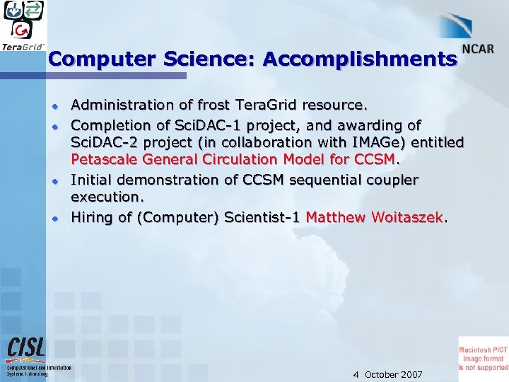 Computer Science: Accomplishments l l Administration of frost Tera. Grid resource. Completion of Sci.