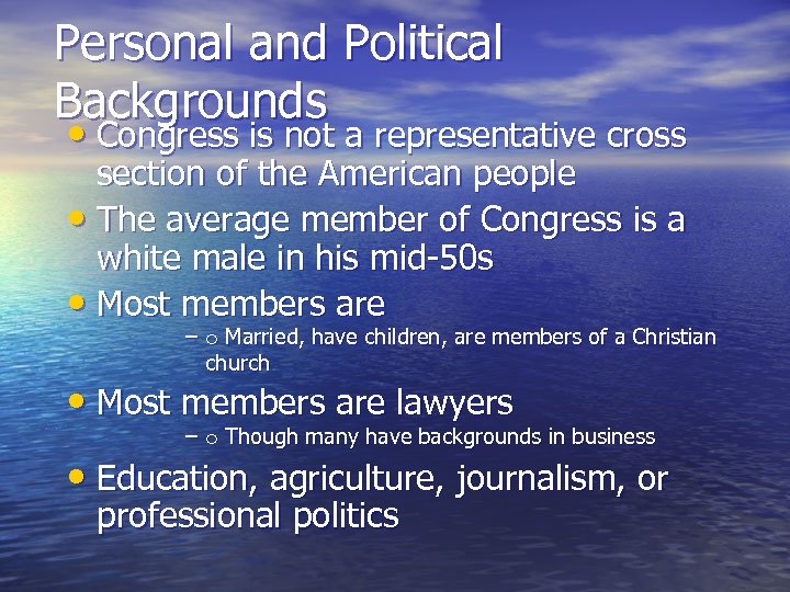 Personal and Political Backgrounds • Congress is not a representative cross section of the