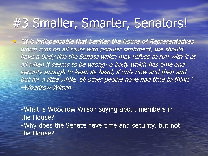 #3 Smaller, Smarter, Senators! • “It is indispensable that besides the House of Representatives