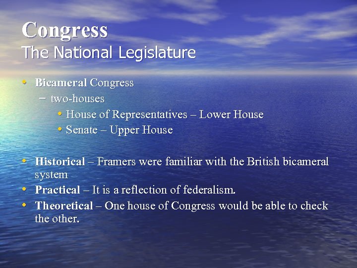 Congress The National Legislature • Bicameral Congress – two-houses • House of Representatives –