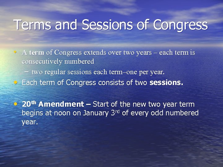 Terms and Sessions of Congress • A term of Congress extends over two years