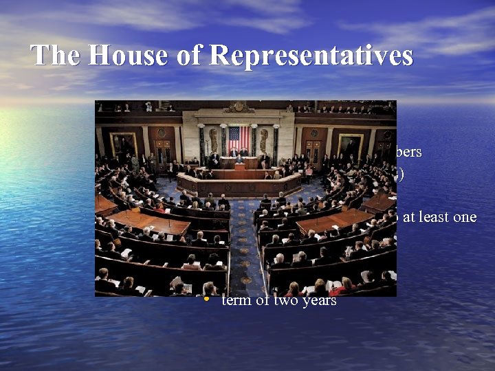 The House of Representatives • the larger of the two chambers • 435 seats