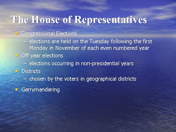 The House of Representatives • Congressional Elections – elections are held on the Tuesday