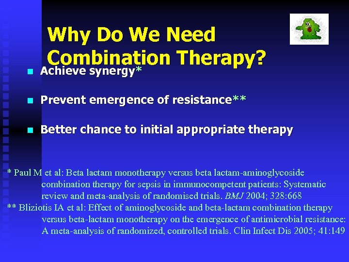 n Why Do We Need Combination Therapy? Achieve synergy* n Prevent emergence of resistance**
