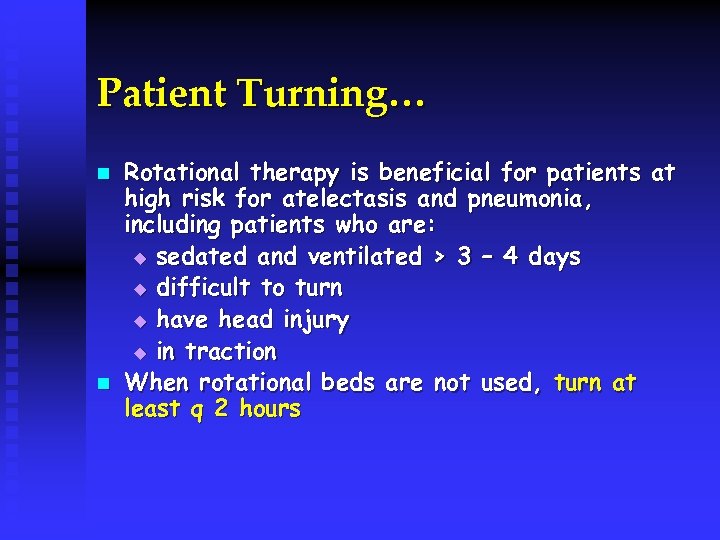 Patient Turning… n n Rotational therapy is beneficial for patients at high risk for