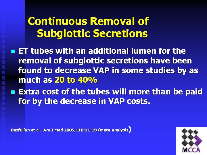 Continuous Removal of Subglottic Secretions n n ET tubes with an additional lumen for