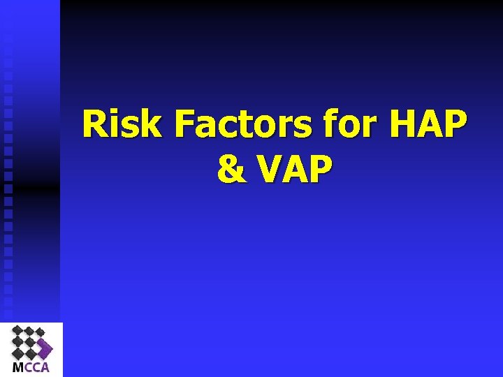 Risk Factors for HAP & VAP 