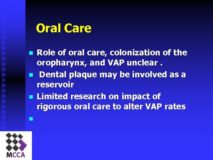 Oral Care n n n Role of oral care, colonization of the oropharynx, and