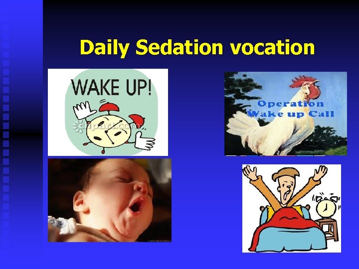 Daily Sedation vocation 