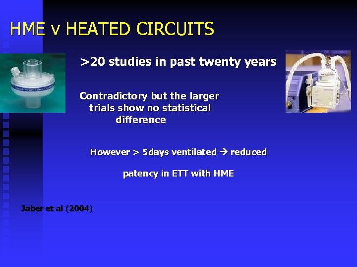 HME v HEATED CIRCUITS >20 studies in past twenty years Contradictory but the larger